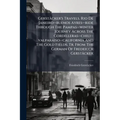 Gerstäcker's Travels. Rio De Janeiro--buenos Ayres--ride Through The Pampas--winter Journey Across The Cordilleras--chili--valparaiso--california And