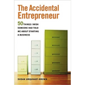 The Accidental Entrepreneur: The 50 Things I Wish Someone Had Told Me about Starting a Business