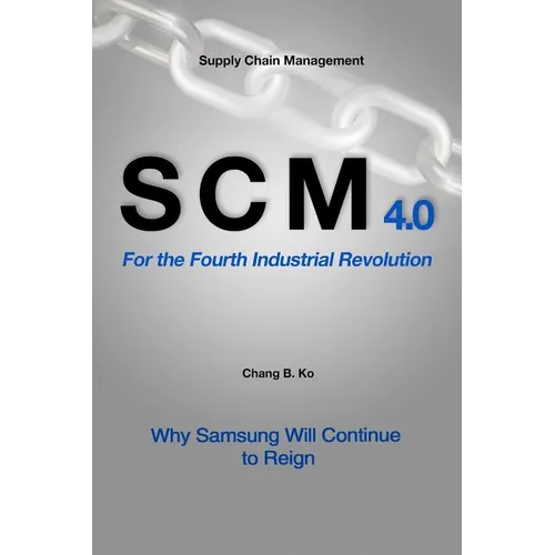 SCM 4.0 For the Fourth Industrial Revolution: Why Samsung Will Continue to Reign