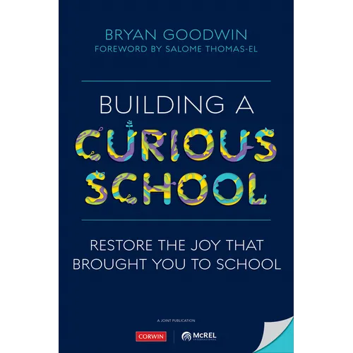 Building a Curious School: Restore the Joy That Brought You to School