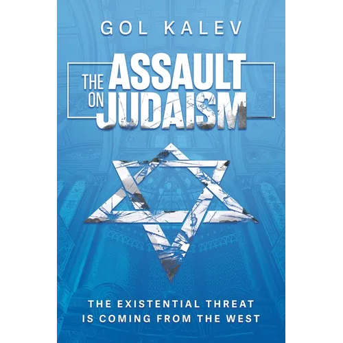The Assault on Judaism: The Existential Threat Is Coming from the West