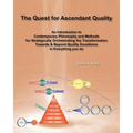 The Quest for Ascendant Quality: An Introduction to Contemporary Philosophy and Methods for Strategically Orchestrating the Transformation Towards & B