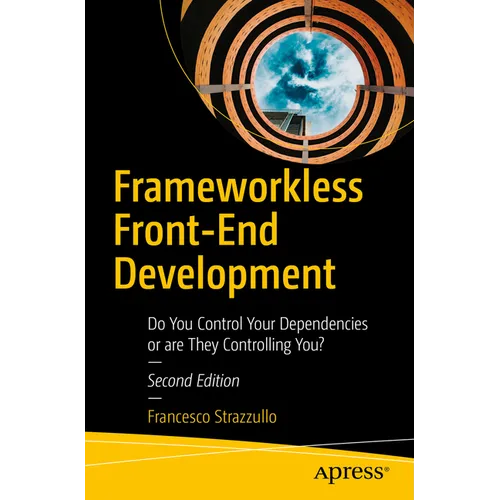Frameworkless Front-End Development: Do You Control Your Dependencies or Are They Controlling You?