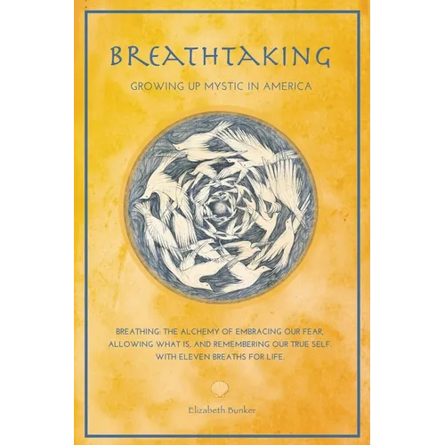 Breathtaking: Growing Up Mystic in America - Eleven Breaths for Life