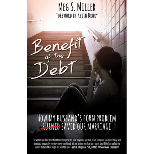 Benefit of the Debt: How my husband's porn problem saved our marriage.