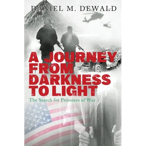 A Journey from Darkness to Light: The Search for Prisoners of War