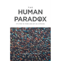 The Human Paradox: It's Time to Think and Act as a Species