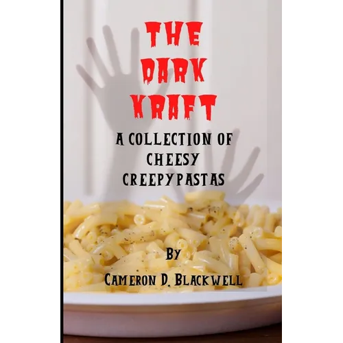 The Dark Kraft: A Collection of Cheesy Creepypastas