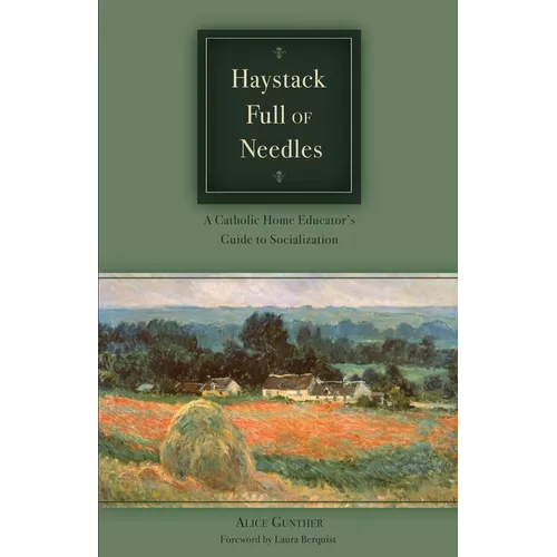 Haystack Full of Needles: A Catholic Home Educator's Guide to Socialization