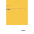 Manual of Chemical Examination of the Urine in Disease