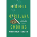 Mindful Marijuana Smoking: Health Tips for Cannabis Smokers