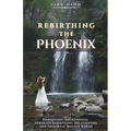 Rebirthing the Phoenix: Embodying the Goddess through Rebirthing Breathwork and Immortal Master Babaji