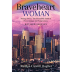 Braveheart Woman: Rising Above: The Incredible Faith in Perseverance and Forgiveness. - Paperback