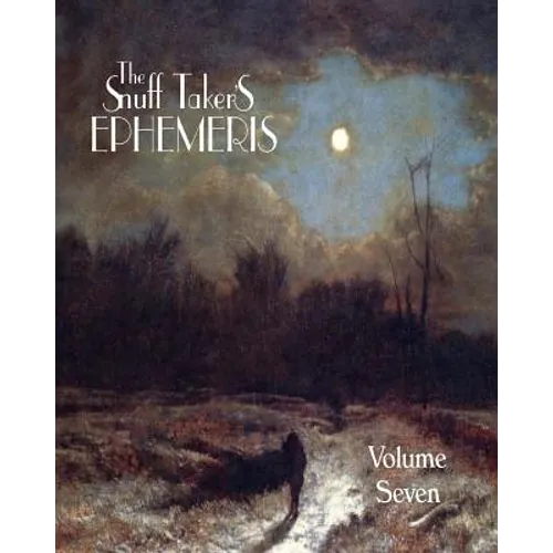 The Snuff Taker's Ephemeris Volume VII