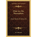 What Are The Theosophists: Some Words On Daily Life