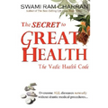 The Secret to Great Health: The Vedic Health Code