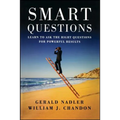 Smart Questions: Learn to Ask the Right Questions for Powerful Results