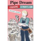 Pipe Dream: Chasing A Man's Job