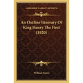 An Outline Itinerary Of King Henry The First (1920)