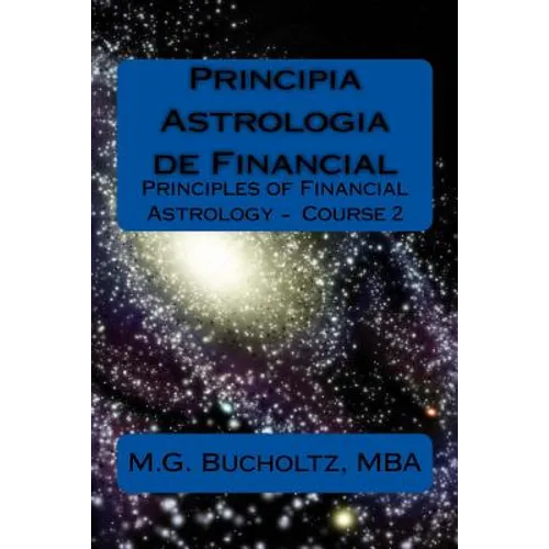 Principia Astrologia de Financial: Principles of Financial Astrology Course 2