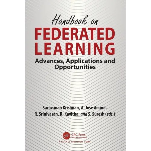 Handbook on Federated Learning: Advances, Applications and Opportunities