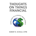 Thoughts on Things Financial: Your Guide To A Chaotic Money World