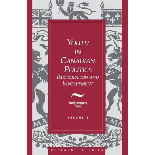 Youth in Canadian Politics: Volume 8 Participation and Involvement