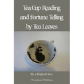 Tea Cup Reading and Fortune Telling by Tea Leaves