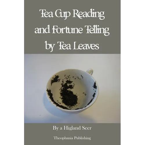 Tea Cup Reading and Fortune Telling by Tea Leaves