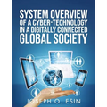 System Overview of Cyber-Technology in a Digitally Connected Global Society