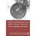 Trans Reproductive and Sexual Health: Justice, Embodiment and Agency