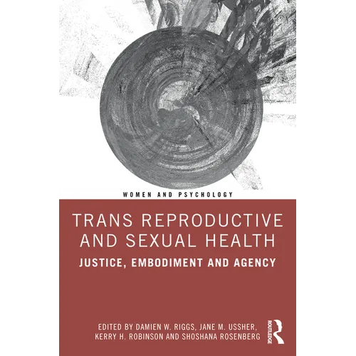 Trans Reproductive and Sexual Health: Justice, Embodiment and Agency