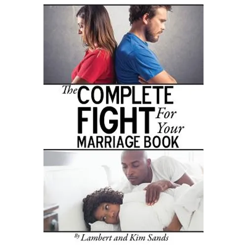 The Complete Fight For Your Marriage Book: If you don't fight for your marriage....who will?