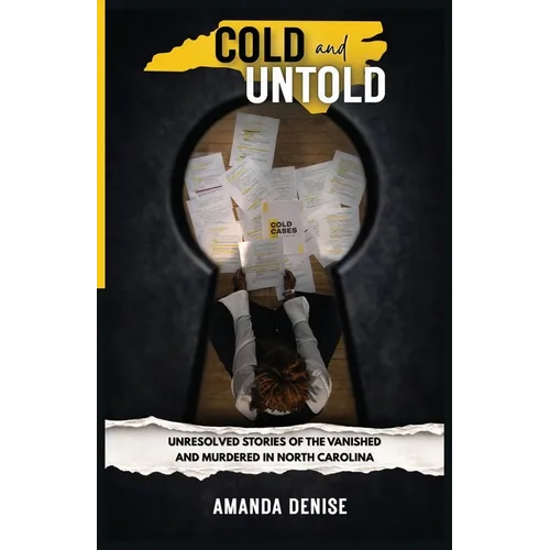 COLD and UNTOLD: Unresolved Stories of the Vanished and Murdered in North Carolina