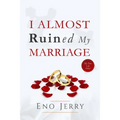 I Almost Ruined My Marriage: My true life story