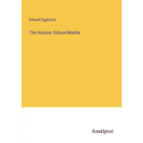 The Hoosier School-Master
