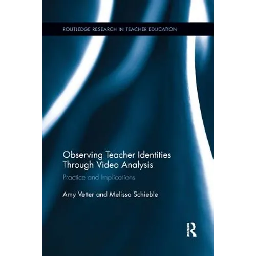 Observing Teacher Identities through Video Analysis: Practice and Implications