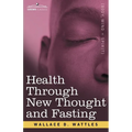 Health Through New Thought and Fasting