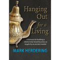 Hanging Out For a Living: A formula for building a relationship-based business as taught by an ancient master