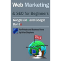 Web Marketing & SEO for Beginners: Google DOs & Google DON'Ts in 2013
