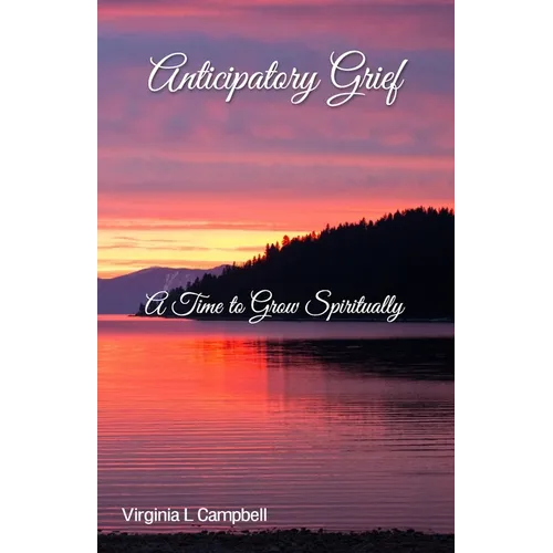 Anticipatory Grief: A Time to Grow Spiritually