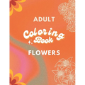 Adult Coloring Book: Flowers Edition: Art for Relaxation and Meditation