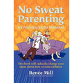 No Sweat Parenting: Six Parenting Myths Debunked