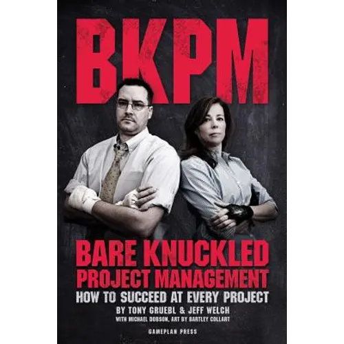 Bare Knuckled Project Management: How to Succeed at Every Project