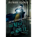 Arcane Entanglement (The Mage and His Brute Book 1)