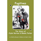 Fugitives; The Story of Clyde Barrow & Bonnie Parker