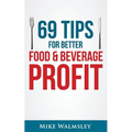 69 Tips to Better Food & Beverage Profit