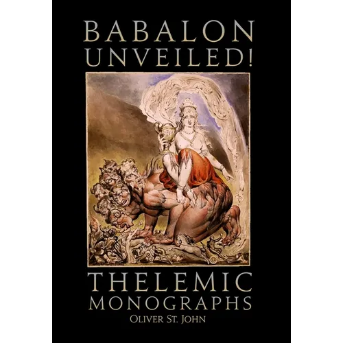 Babalon Unveiled! Thelemic Monographs
