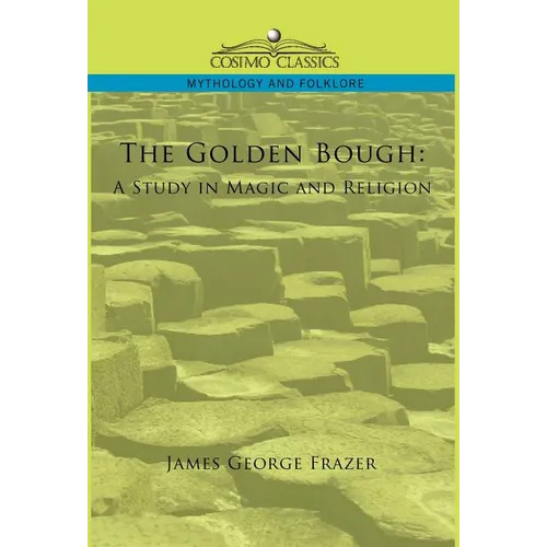 The Golden Bough: A Study in Magic and Religion