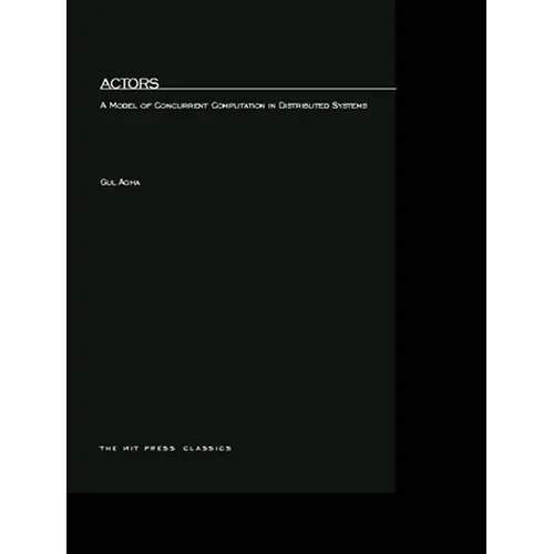 Actors: A Model of Concurrent Computation in Distributed Systems